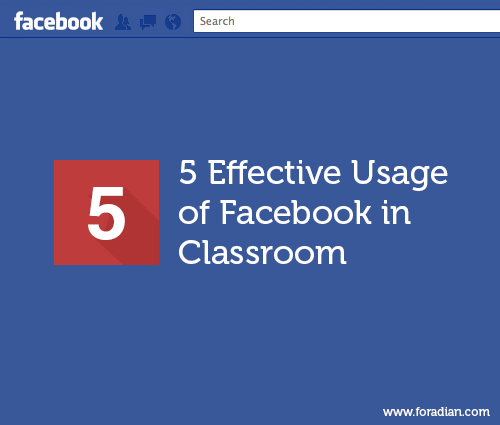 The 5 Effective Usage of Facebook in Classroom | Foradian thumbnail