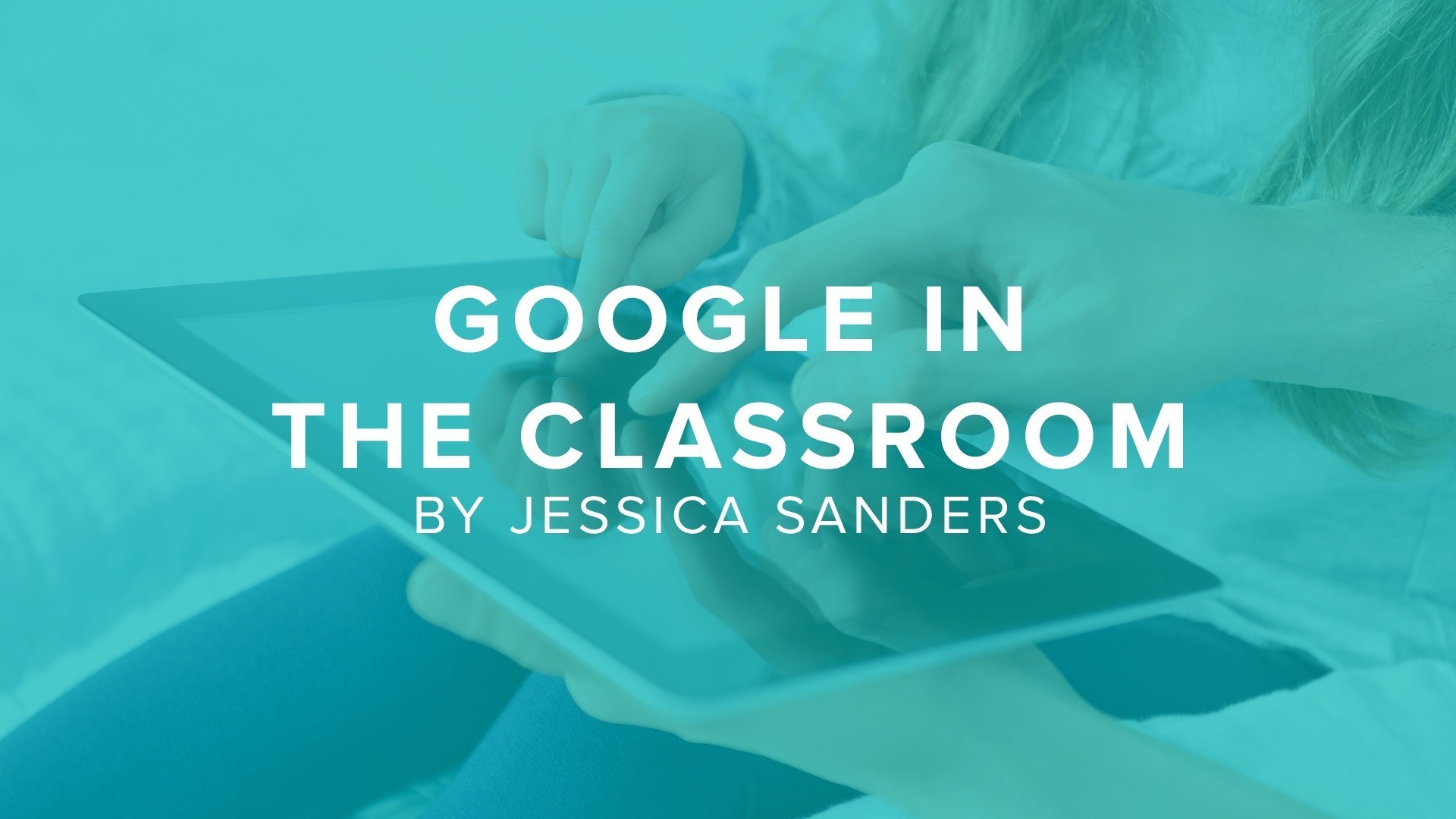What Every Teacher Needs to Know About Google in the Classroom | DigitalChalk Blog thumbnail