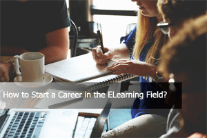 How to Start a Career in the ELearning Field? thumbnail
