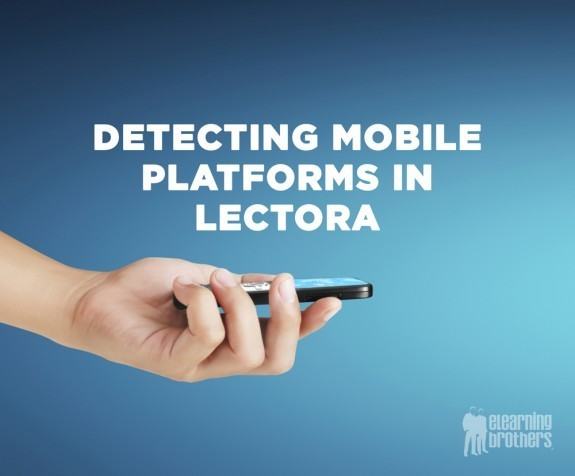 Detecting Mobile Platforms the Smart Way for Lectora thumbnail