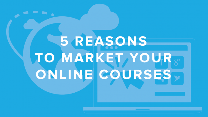 5 Reasons You Should Be Marketing Your Online Course | DigitalChalk Blog thumbnail