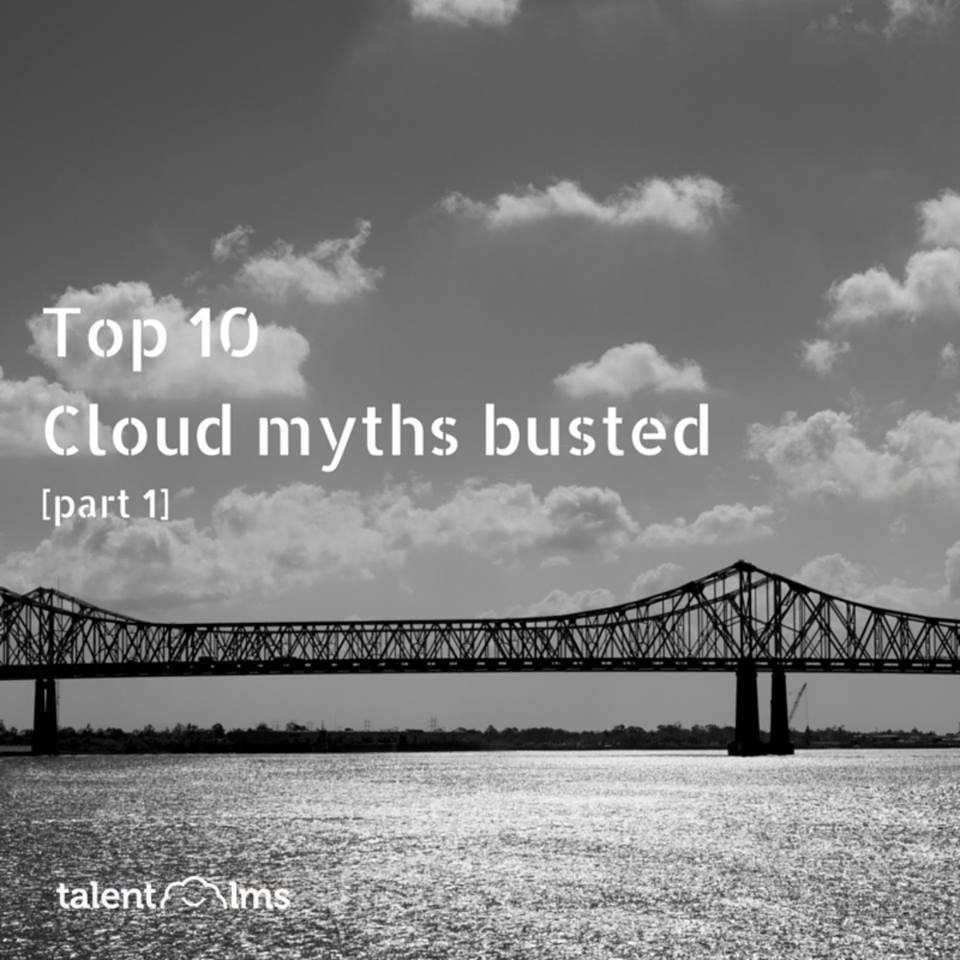 Top 10 Cloud myths busted, part 1 - TalentLMS Blog - eLearning | Instructional Design | LMS thumbnail