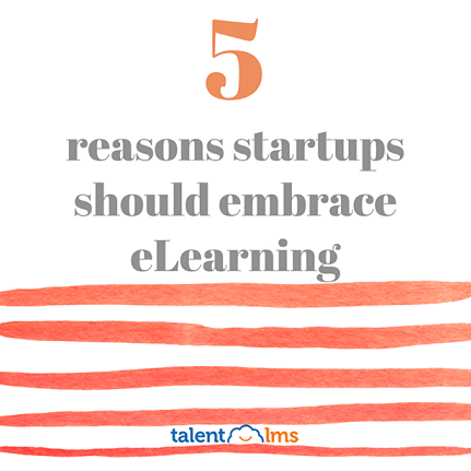 5 reasons startups should embrace eLearning - TalentLMS Blog thumbnail