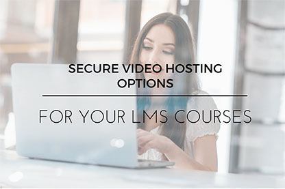 Secure Video Hosting Options for Your LMS Courses thumbnail