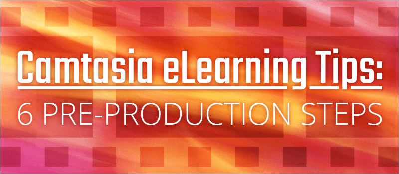 Camtasia eLearning Tips: 6 Pre-Production Steps - eLearning Brothers thumbnail