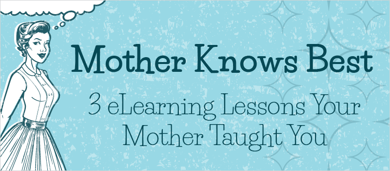 Mother Knows Best: 3 eLearning Lessons Your Mother Taught You | eLearning Brothers thumbnail