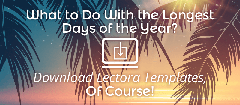 What to Do With the Longest Days of the Year? Download Lectora Templates, Of Course! | eLearning Brothers thumbnail