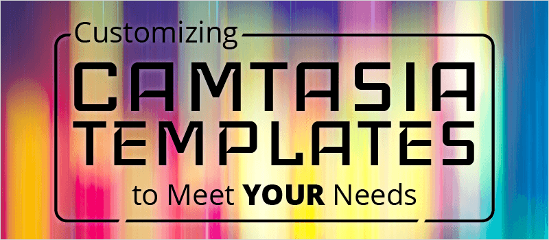 Customizing Camtasia Templates to Meet Your Needs | eLearning Brothers thumbnail
