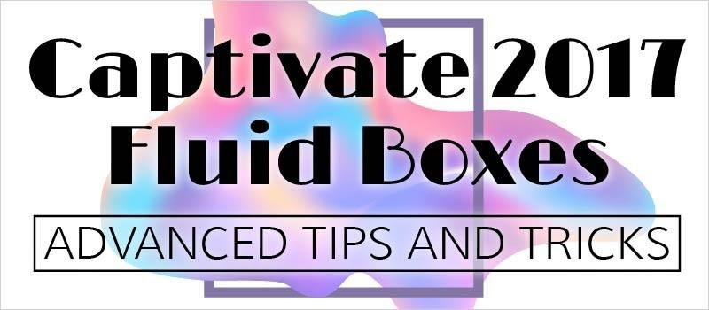 Webinar Recap: Captivate 2017 Fluid Boxes—Advanced Tips and Tricks | eLearning Brothers thumbnail