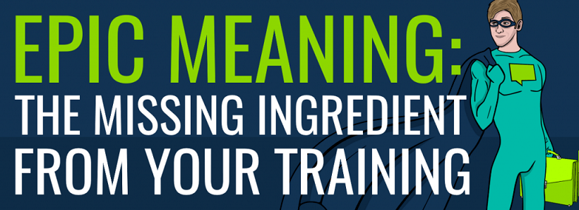 Epic Meaning – The Missing Ingredient From Your Training - eLearning Industry thumbnail